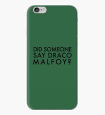 Did Someone Say Draco Malfoy? iPhone Case