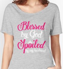 Blessed By God Spoiled By My Husband Relaxed Fit T-Shirt
