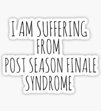 I am suffering from post season finale syndrome Sticker