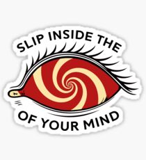 Slip inside the eye of your mind Sticker