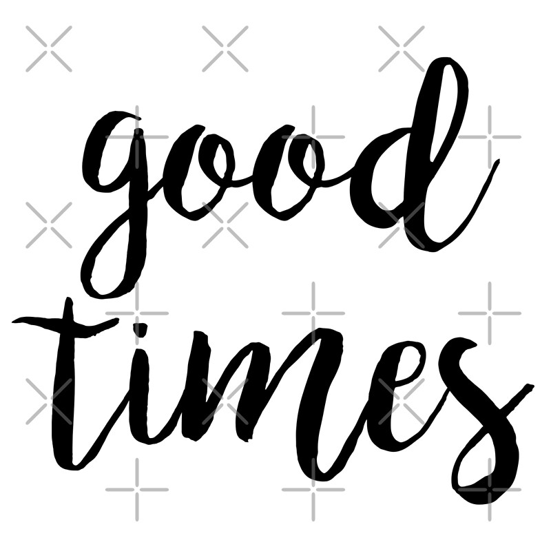 good-times-by-madedesigns-redbubble