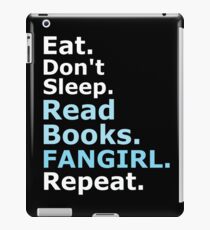 EAT, DON'T SLEEP, READ BOOKS, FANGIRL, REPEAT (white) iPad Case/Skin