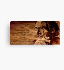 Charles BUKOWSKI - WOOD - quote Canvas Print