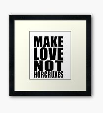 Make Love not Horcruxes Framed Print