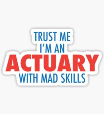 Trust me i'm an actuary with mad skills Sticker