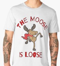 The Moose Is Loose Funny Humorous Men's Premium T-Shirt