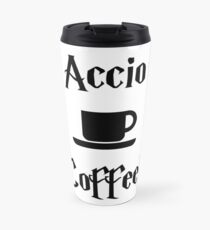 Accio Coffee! Travel Mug