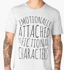emotionally attached to fictional characters #black Men's Premium T-Shirt