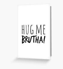Hug Me Brutha! Greeting Card