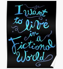 i want to live in a fictional world Poster