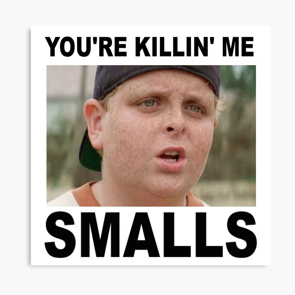 "YOU'RE KILLING ME SMALLS!" Canvas Print by powerdinoninja Redbubble