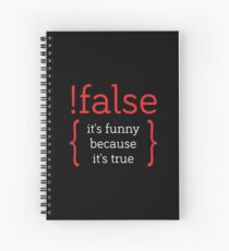 !False - It’s funny because it’s true (IT / PHP / Programmer’s Joke) Spiral Notebook