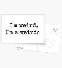 I'm weird, I'm a weirdo. Postcards