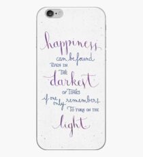 Happiness can be found even in the darkest of times iPhone Case