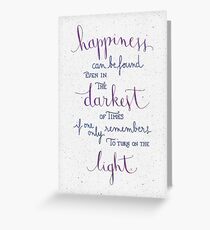 Happiness can be found even in the darkest of times Greeting Card