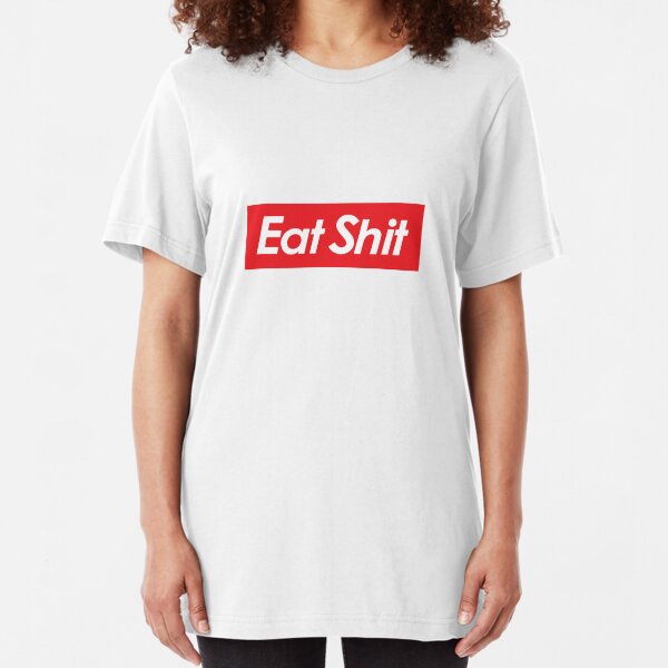 Eat Shit Slim Fit T-Shirt