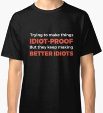 Sie machen bessere Idioten - lustige Programmierung Witze Classic T-Shirt