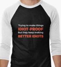 They Keep Making Better Idiots - Funny Programming Jokes Men's Baseball ¾ T-Shirt