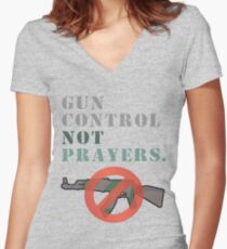Gun Control Not Prayers Anti-NRA Women's Fitted V-Neck T-Shirt
