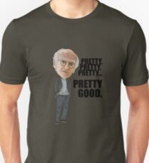 Larry David, Curb Your Enthusiasm, Pretty Good, Inspired Quoted Illustration Unisex T-Shirt