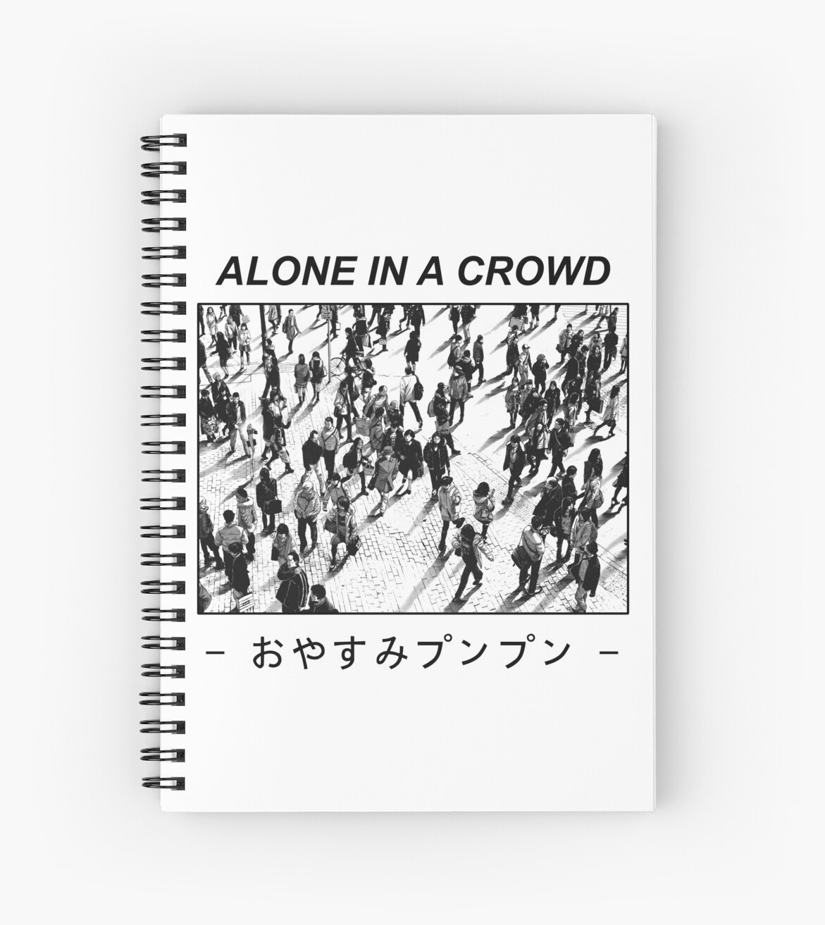 Alone In A Crowd Spiral Notebook By Mile Redbubble