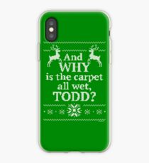 Christmas Vacation "And WHY is the carpet all wet, TODD?" iPhone Case
