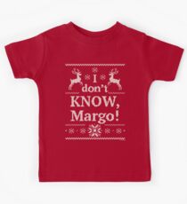 Christmas Vacation "I don't KNOW, Margo!" Kids T-Shirt