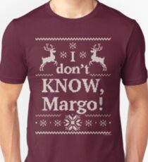 Christmas Vacation "I don't KNOW, Margo!" Unisex T-Shirt