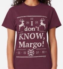 Christmas Vacation "I don't KNOW, Margo!" Classic T-Shirt