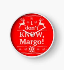 Christmas Vacation "I don't KNOW, Margo!" Clock