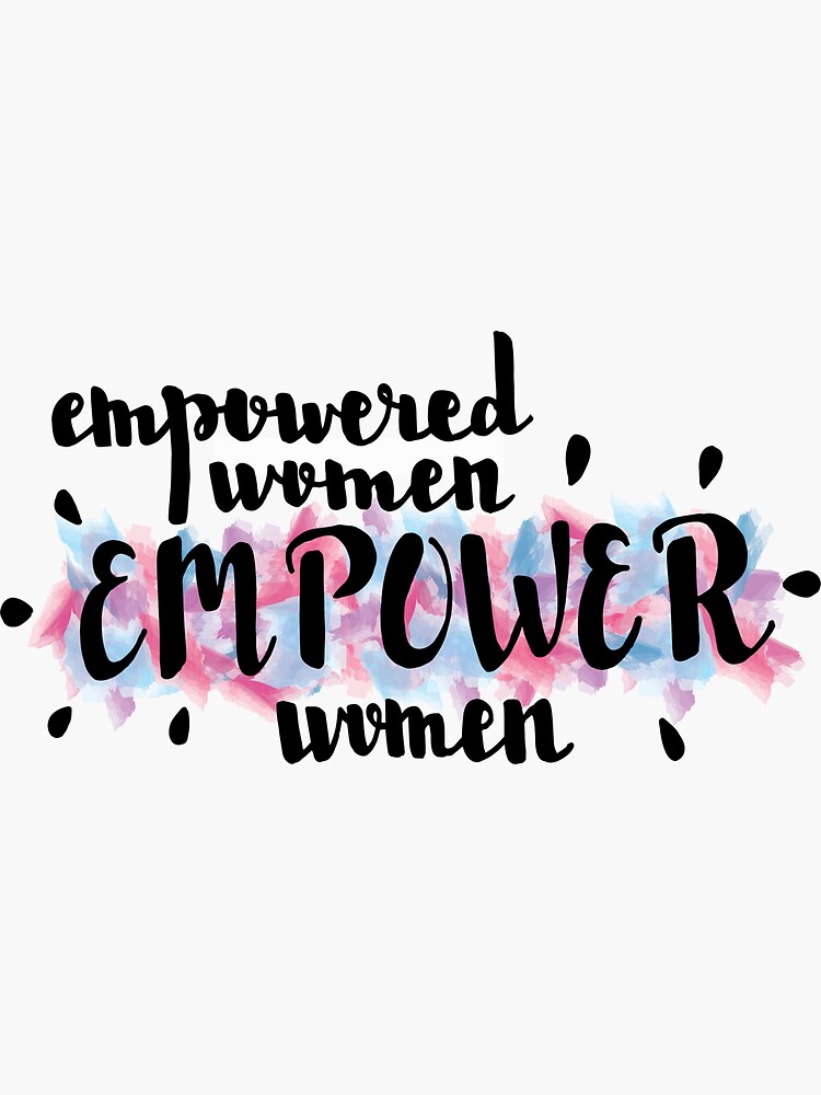Empowered Women Empower Women by itsneha