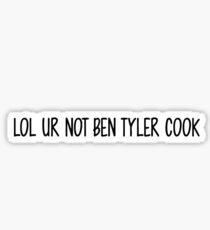 lol ur not ben tyler cook Sticker