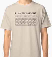 Push my Buttons Classic T-Shirt