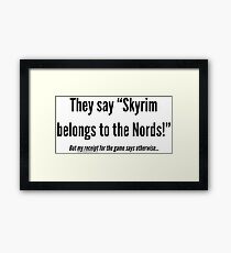 Skyrim Belongs to the Nords! Framed Print