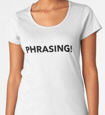 Phrasing Design Women's Premium T-Shirt