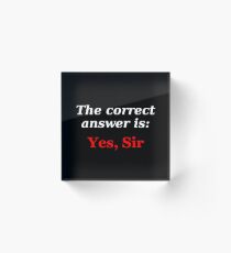 Yes, Sir Acrylic Block