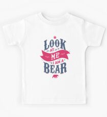 LOOK AT ME I AM A BEAR Kids Tee