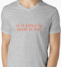 Is it better to speak or die? Men's V-Neck T-Shirt