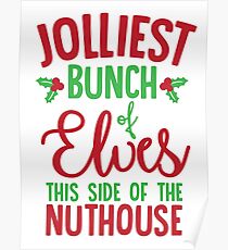 Jolliest Bunch Of Elves This Side Of The Nuthouse Poster