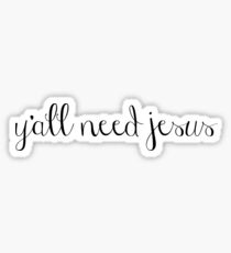 y'all need jesus Sticker