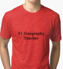 #1 Geography Teacher Tri-blend T-Shirt
