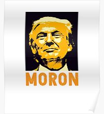 Trump Moron Poster
