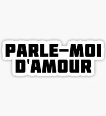 Parle-Moi D'Amour | Français Amour Love T-Shirt Sticker