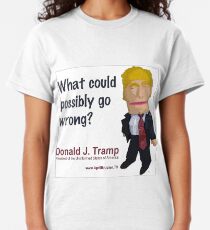 What could possibly go wrong? Classic T-Shirt