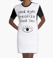 Real Eyes Realize Real Lies (black text) Graphic T-Shirt Dress