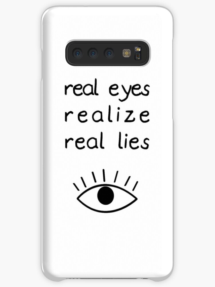 Real Eyes Realize Real Lies Black Text Caseskin For Samsung Galaxy By Deliciousmeatpi