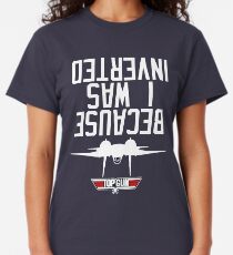 Because I Was Inverted Classic T-Shirt