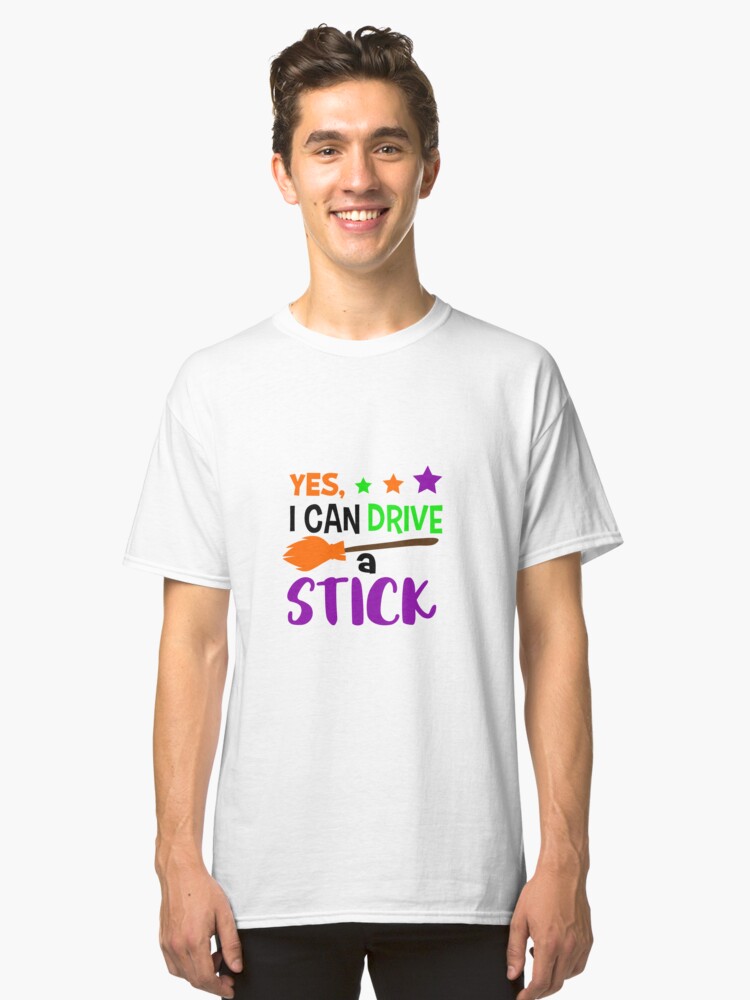 Alternate view of Yes I can drive a Stick! Classic T-Shirt