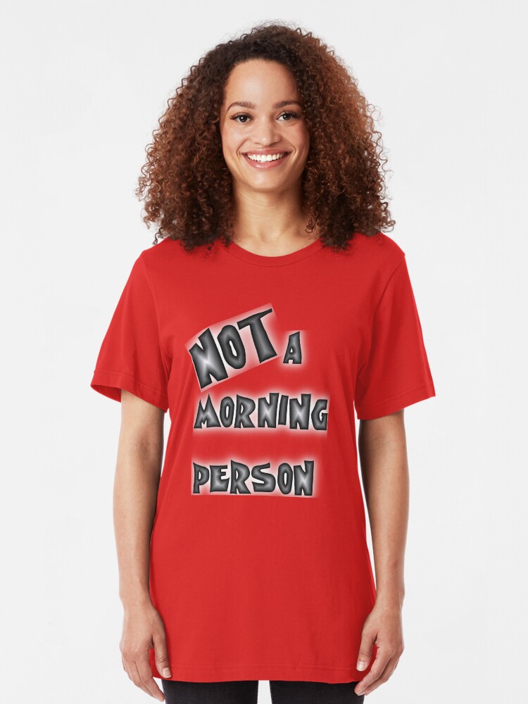 Alternate view of NOT a morning person Slim Fit T-Shirt