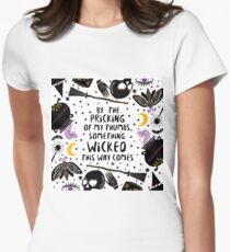 By the pricking of my thumbs, something wicked this way comes Women's Fitted T-Shirt